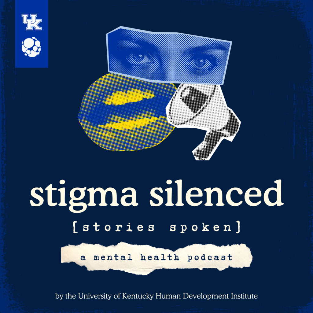 Promotional graphic for 'Stigma Silenced,' a mental health podcast by the University of Kentucky Human Development Institute. The design features a halftone image of a person's eyes and mouth covered by graphic elements, including a speech bubble with a microphone inside it, against a dark blue background. 